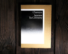 Load image into Gallery viewer, “Chanoyu: Japanese Tea Ceremony” by Hayashiya Seizo