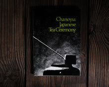 Load image into Gallery viewer, “Chanoyu: Japanese Tea Ceremony” by Hayashiya Seizo