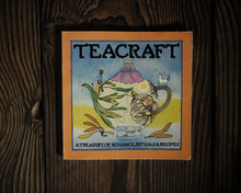 Load image into Gallery viewer, “Teacraft: A Treasury of Romance, Rituals and Recipes” by Charles &amp; Violet Schafer
